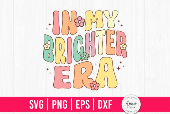 In My Brighter Era Graphics & Print Templates