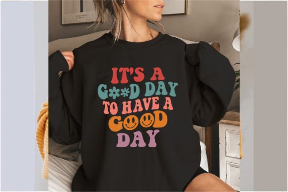 It's a Good Day to Have a Good Day Graphics