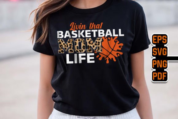 Livin That Basketball Mom Life T-Shirt Graphics