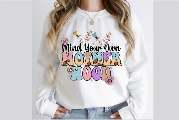 Mind Your Own Motherhood Sublimation Graphics