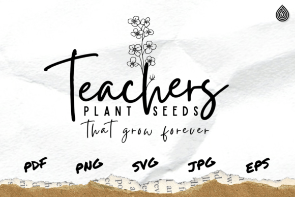 Teacher Plant Seeds That Grow Forever Graphics